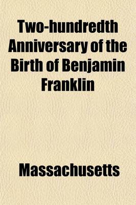 Book cover for Two-Hundredth Anniversary of the Birth of Benjamin Franklin; Celebration by the Commonwealth of Massachusetts and the City of Boston, Symphony Hall, January Seventeenth, 1906