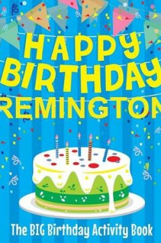 Cover of Happy Birthday Remington - The Big Birthday Activity Book