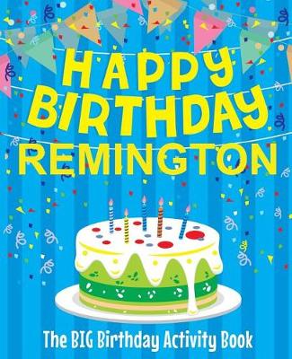 Book cover for Happy Birthday Remington - The Big Birthday Activity Book