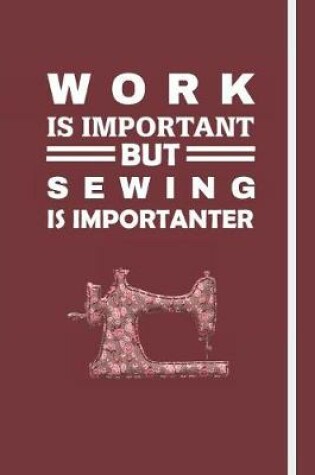 Cover of Work Is Important But Sewing Is Importanter