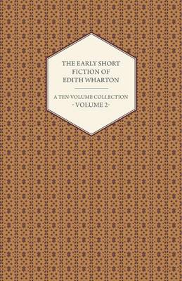 Book cover for The Early Short Fiction of Edith Wharton - A Ten-Volume Collection - Volume 2