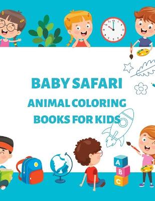 Book cover for Baby Safari Animal Coloring Books for Kids