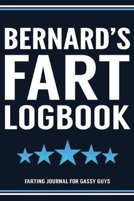 Book cover for Bernard's Fart Logbook Farting Journal For Gassy Guys