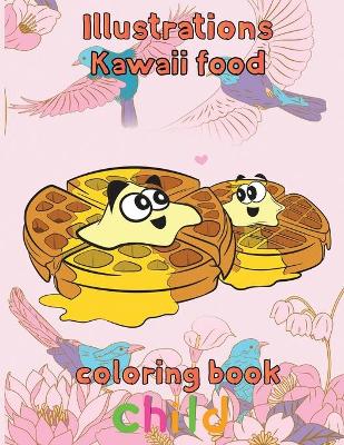 Book cover for Illustrations Kawaii Food Coloring Book Child