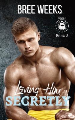 Book cover for Loving Him Secretly