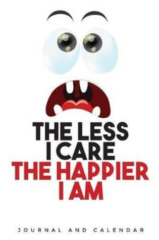 Cover of The Less I Care the Happier I Am