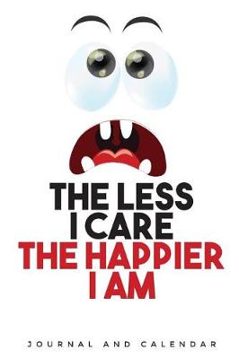 Book cover for The Less I Care the Happier I Am