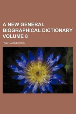 Cover of A New General Biographical Dictionary Volume 8