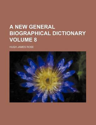 Book cover for A New General Biographical Dictionary Volume 8