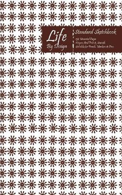 Book cover for Life By Design Standard Sketchbook 6 x 9 Inch Uncoated (75 gsm) Paper Coffee Cover