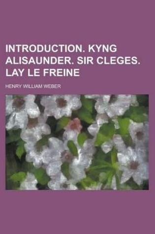 Cover of Introduction. Kyng Alisaunder. Sir Cleges. Lay Le Freine