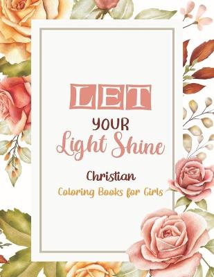 Book cover for Let Your Light Shine - Christian Coloring Books for girls