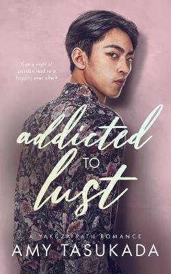 Book cover for Addicted to Lust (A Yakuza Path Romance)