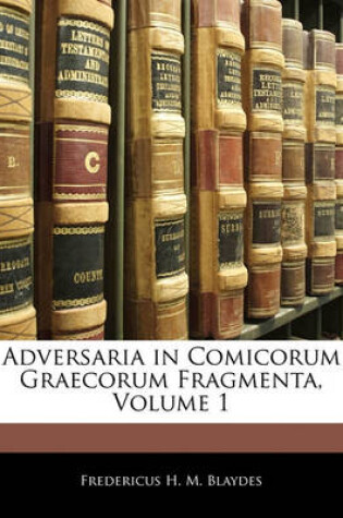 Cover of Adversaria in Comicorum Graecorum Fragmenta, Volume 1