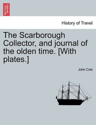 Book cover for The Scarborough Collector, and Journal of the Olden Time. [With Plates.]