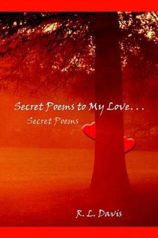 Cover of Secret Poems to My Love. . .