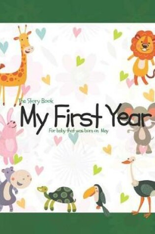 Cover of The Story Book My First Year For baby that was born on May