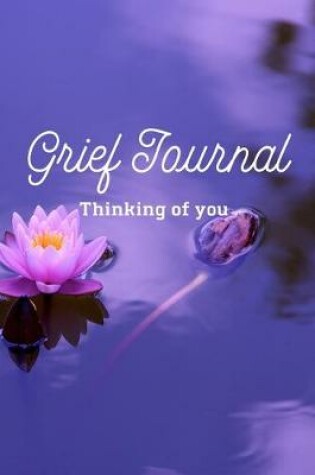 Cover of Grief Journal-Blank Lined Notebook To Write in Thoughts&Memories for Loved Ones-Mourning Memorial Gift-6"x9" 120 Pages Book 1
