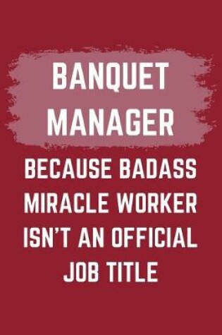 Cover of Banquet Manager Because Badass Miracle Worker Isn't An Official Job Title