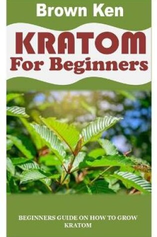Cover of Kratom for Beginners