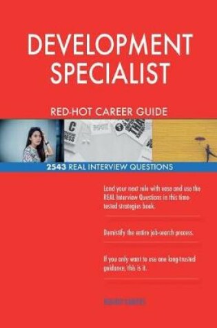 Cover of DEVELOPMENT SPECIALIST RED-HOT Career Guide; 2543 REAL Interview Questions