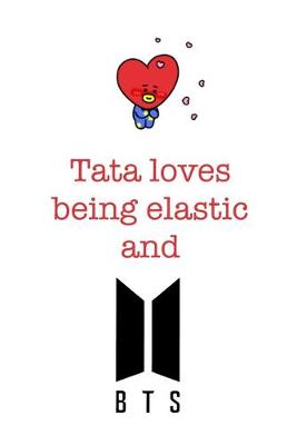 Book cover for Tata loves being elastic and BTS