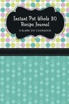 Book cover for Instant Pot Whole 30 Recipe Journal