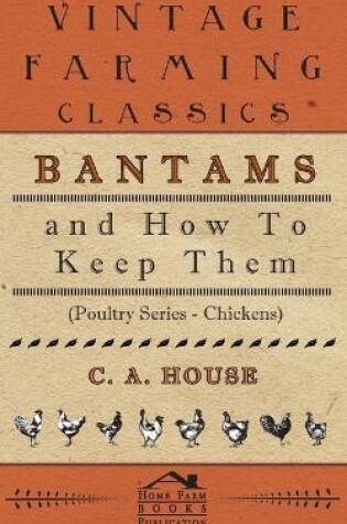 Cover of Bantams and How To Keep Them (Poultry Series - Chickens)