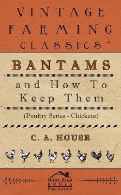 Book cover for Bantams and How To Keep Them (Poultry Series - Chickens)