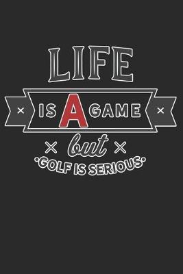 Book cover for Life Is A Game But Golf Is Serious