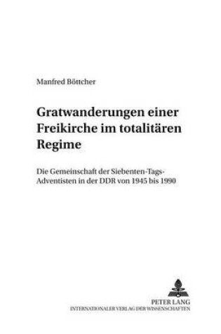 Cover of Gratwanderungen Einer Freikirche Im Totalitaeren Regime