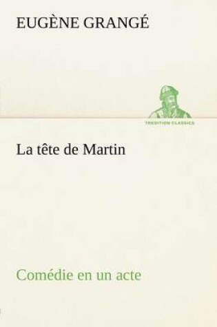 Cover of La tête de Martin Comédie en un acte