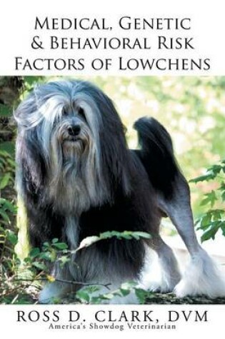 Cover of Medical, Genetic & Behavioral Risk Factors of Lowchens