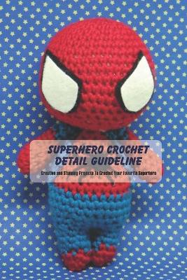 Book cover for Superhero Crochet Detail Guideline