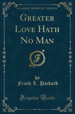 Cover of Greater Love Hath No Man (Classic Reprint)