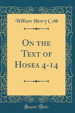 Cover of On the Text of Hosea 4-14 (Classic Reprint)