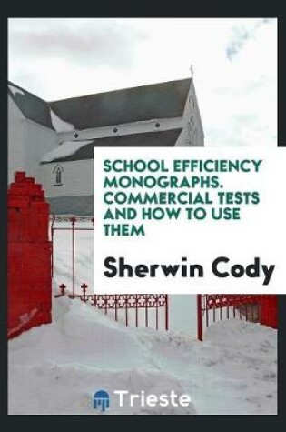 Cover of School Efficiency Monographs. Commercial Tests and How to Use Them