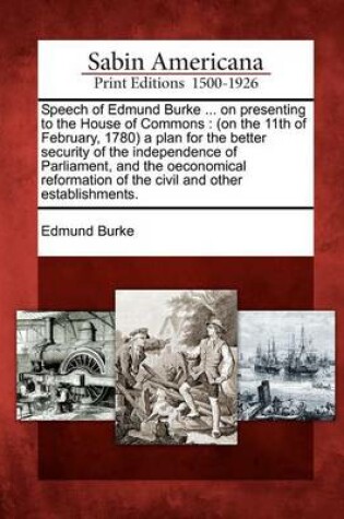 Cover of Speech of Edmund Burke ... on Presenting to the House of Commons