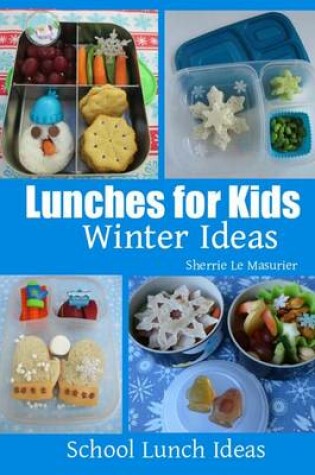 Cover of Lunches for Kids - Winter Ideas