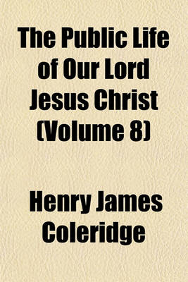 Book cover for The Public Life of Our Lord Jesus Christ (Volume 8)