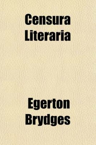 Cover of Censura Literaria (Volume 2); Containing Titles, Abstracts, and Opinions of Old English Books, with Original Disquisitions, Articles of Biography, and