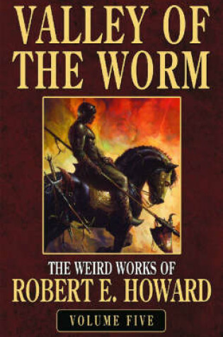 Cover of Robert E. Howard's Weird Works Volume 5: Valley Of The Worm