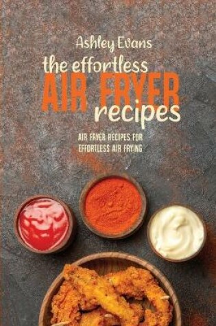 Cover of The Effortless Air Fryer Recipes