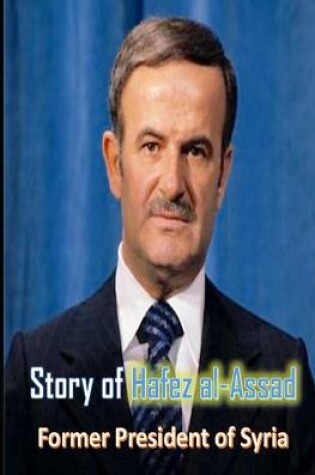 Cover of Story of Hafez al-Assad