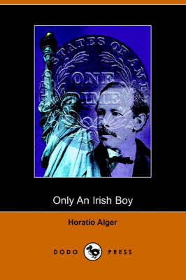 Book cover for Only an Irish Boy, Andy Burke's Fortunes (Dodo Press)