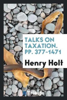 Book cover for Talks on Taxation. Pp. 377-1471