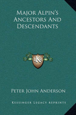 Cover of Major Alpin's Ancestors and Descendants