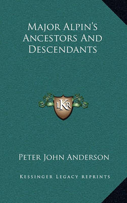 Book cover for Major Alpin's Ancestors and Descendants