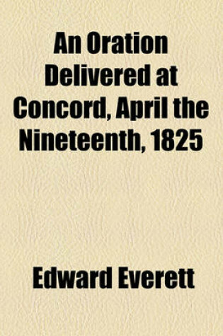 Cover of An Oration Delivered at Concord, April the Nineteenth, 1825