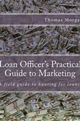 Cover of Loan Officer's Practical Guide to Marketing